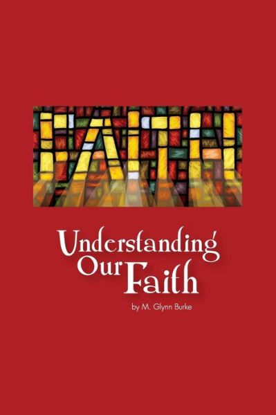 Cover for M Glynn Burke · Understanding Our Faith (Paperback Book) (2015)