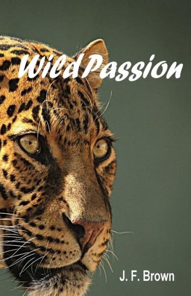 Cover for Mr J F Brown · Wild Passion: the Shadows of My Life As a Professional Safari Guide (Paperback Bog) (2015)