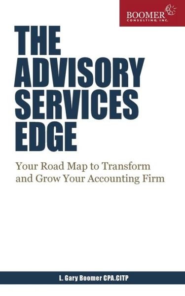 Cover for L Gary Boomer · The Advisory Services Edge: Your Road Map to Transform and Grow Your Accounting Firm (Paperback Book) (2015)
