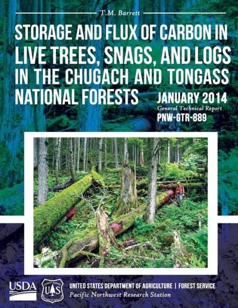 Cover for United States Department of Agriculture · Storage and Flux of Carbon in Live Trees, Snags, and Logs in the Chugach and Tongass National Forests (Paperback Bog) (2015)