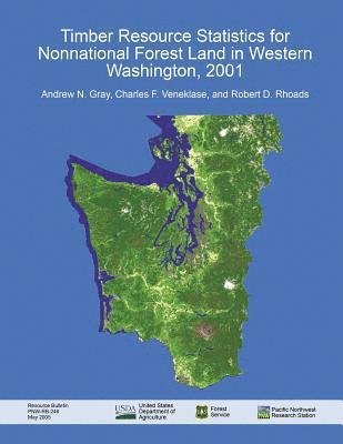 Timber Resource Statistics for Nonnational Forest Land in Western Washington 2001 - United States Department of Agriculture - Kirjat - Createspace - 9781508791928 - perjantai 26. kesäkuuta 2015
