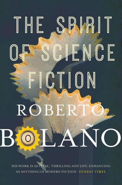 Cover for Roberto Bolano · The Spirit of Science Fiction (Gebundenes Buch) (2019)