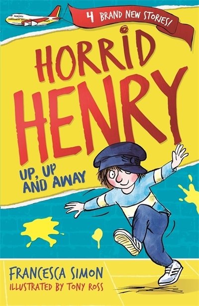 Horrid Henry: Up, Up and Away: Book 25 - Horrid Henry - Francesca Simon - Kirjat - Hachette Children's Group - 9781510105928 - torstai 21. maaliskuuta 2019