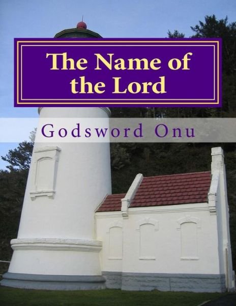 Cover for Apst Godsword Godswill Onu · The Name of the Lord: the Strong Tower and Great Defence (Paperback Bog) (2015)