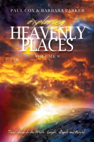 Cover for Paul Cox · Exploring Heavenly Places - Volume 9 - Travel Guide to the Width, Length, Depth and Height (Pocketbok) (2018)