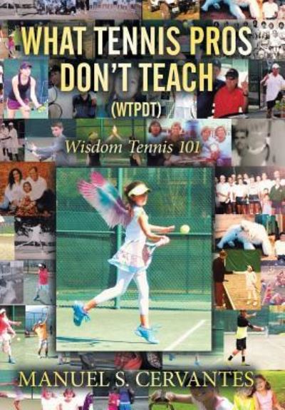 Cover for Manuel S Cervantes · What Tennis Pros Don't Teach (Wtpdt) (Hardcover Book) (2015)