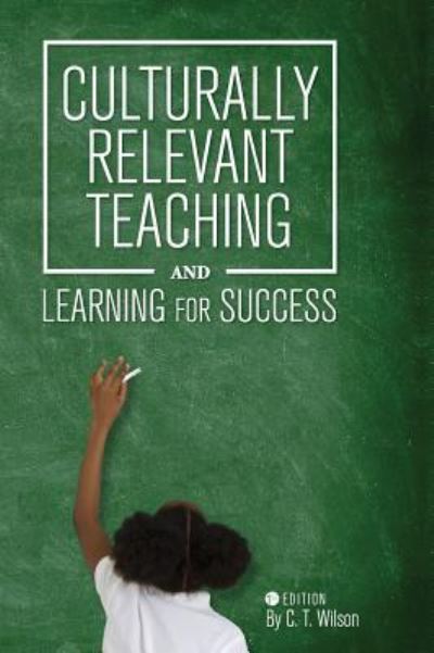 Cover for Chevella Wilson · Culturally Relevant Teaching and Learning for Success (Hardcover Book) (2015)