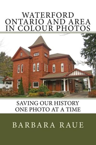 Cover for Barbara Raue · Waterford Ontario and Area in Colour Photos (Pocketbok) (2015)