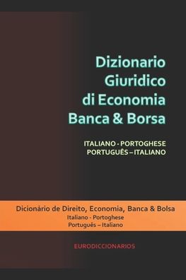 Cover for Esteban Bastida Sanchez · Dizionario Giuridico di Economia Banca &amp; Borsa Italiano Portoghese Portugues Italiano (Paperback Book) (2017)