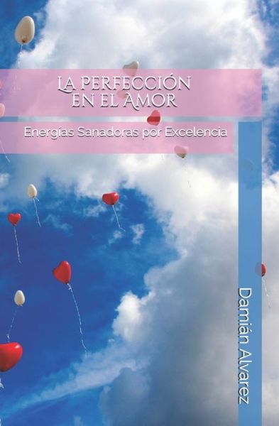 Cover for Damian Alvarez · La Perfeccion en el Amor (Paperback Book) (2017)