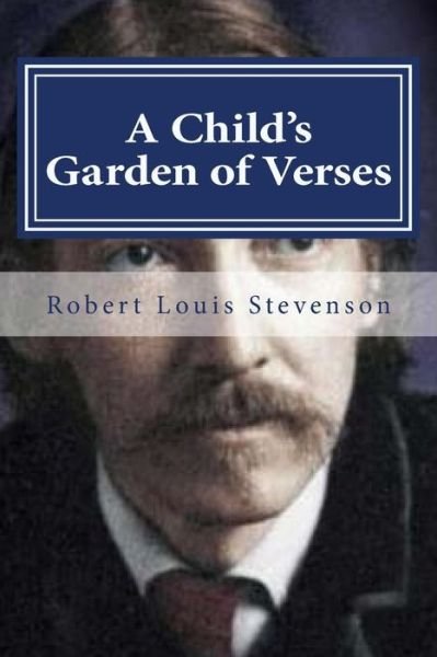 A Child's Garden of Verses - Robert Louis Stevenson - Books - Createspace Independent Publishing Platf - 9781522746928 - December 14, 2015
