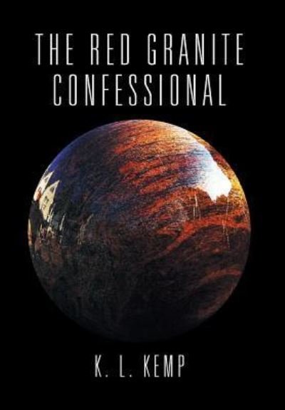 Cover for K L Kemp · The Red Granite Confessional (Innbunden bok) (2016)