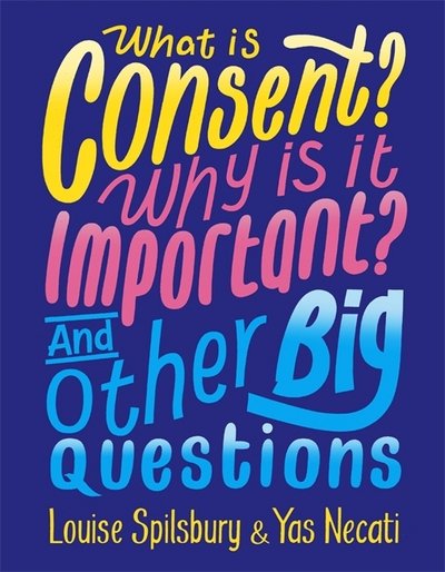 Cover for Yas Necati · What is Consent? Why is it Important? And Other Big Questions - And Other Big Questions (Taschenbuch) (2018)