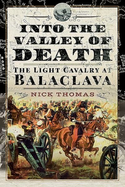 Cover for Nick Thomas · Into the Valley of Death: The Light Cavalry at Balaclava (Gebundenes Buch) (2021)