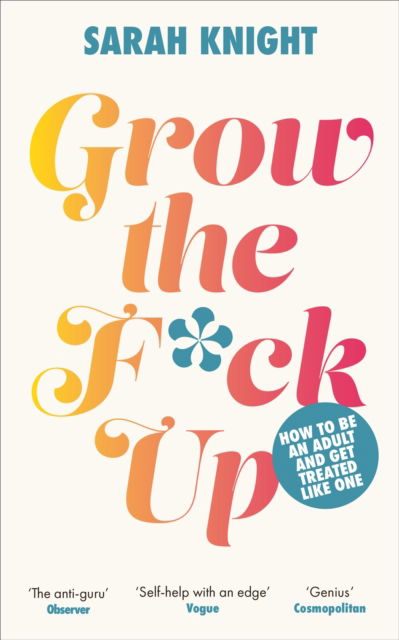 Cover for Sarah Knight · Grow the F*ck Up: How to be an adult and get treated like one - A No F*cks Given Guide (Inbunden Bok) (2023)