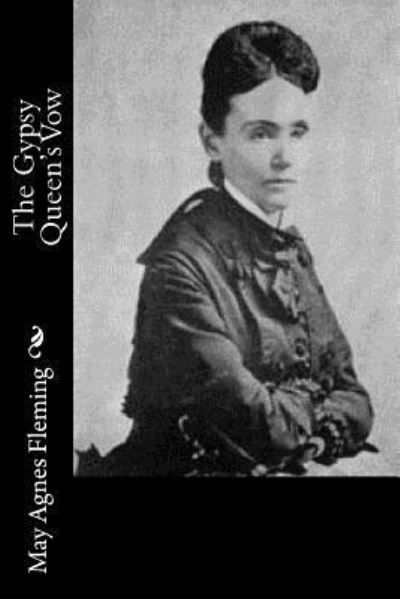 Cover for May Agnes Fleming · The Gypsy Queen's Vow (Paperback Bog) (2016)