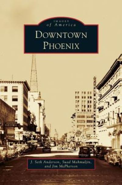 Cover for J Seth Anderson · Downtown Phoenix (Hardcover Book) (2012)