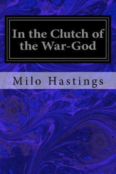 Cover for Milo Milton Hastings · In the Clutch of the War-God (Paperback Book) (2016)