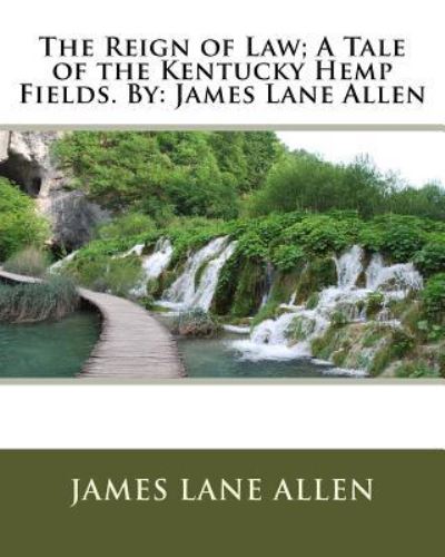 Cover for James Lane Allen · The Reign of Law; A Tale of the Kentucky Hemp Fields. By (Paperback Book) (2016)