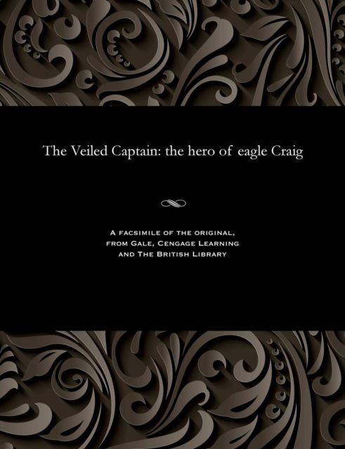 The Veiled Captain - E Harcourt (Edwin Harcourt) Burrage - Books - Gale and the British Library - 9781535814928 - December 13, 1901