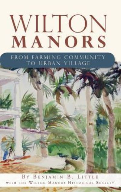 Cover for Benjamin B Little · Wilton Manors (Hardcover Book) (2011)