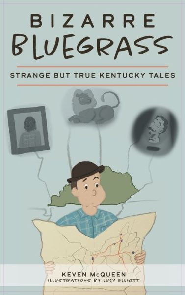 Cover for Keven McQueen · Bizarre Bluegrass: Strange But True Kentucky Tales (Hardcover Book) (2020)