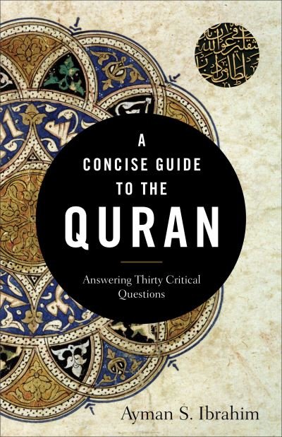 Cover for Ayman S. Ibrahim · A Concise Guide to the Quran - Answering Thirty Critical Questions (Taschenbuch) [Annotated edition] (2020)
