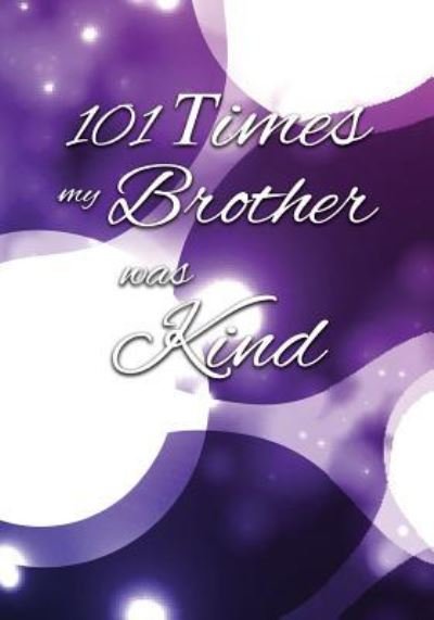 Cover for Sonya Writes · 101 Times My Brother Was Kind (Paperback Book) (2016)