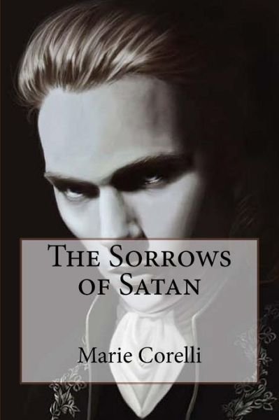 Cover for Marie Corelli · The Sorrows of Satan Marie Corelli (Paperback Book) (2016)