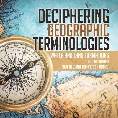 Cover for Baby Professor · Deciphering Geographic Terminologies Water and Land Formations Social Studies Third Grade Non Fiction Books (Paperback Book) (2021)