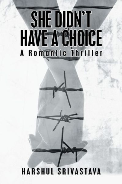 Cover for Harshul Srivastava · She Didn't Have a Choice: A Romantic Thriller (Paperback Book) (2018)