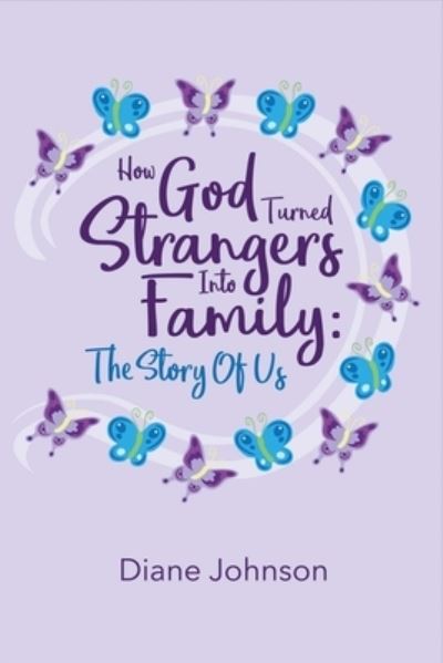 Cover for Diane Johnson · How God Turned Strangers Into Family, Volume 1 (Paperback Book) (2017)