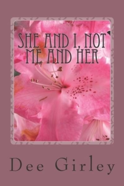 Dee Girley · She and I, Not Me and Her (Paperback Book) (2019)