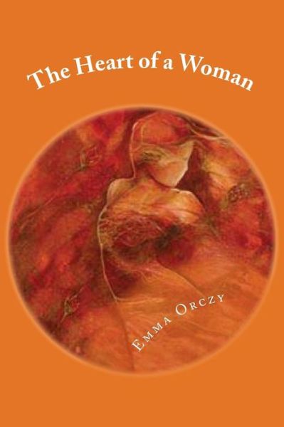 Cover for Emma Orczy · The Heart of a Woman (Paperback Book) (2017)