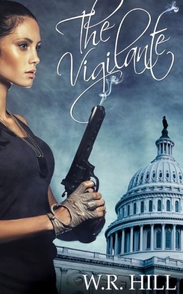 Cover for W R Hill · The Vigilante (Paperback Bog) (2017)