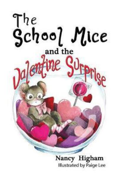 Cover for Nancy Higham · The School Mice and the Valentine Surprise : Book 5 For both boys and girls ages 6-11 Grades : 1-5. (Paperback Book) (2017)