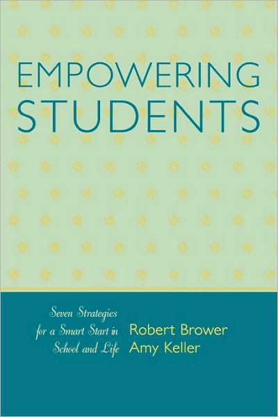 Cover for Robert Brower · Empowering Students: Seven Strategies for a Smart Start in School and Life (Paperback Book) (2006)