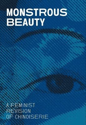 Cover for Iris Moon · Monstrous Beauty: A Feminist Revision of Chinoiserie (Paperback Book) (2025)