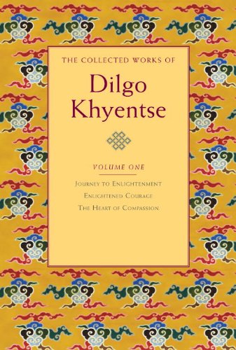 Cover for Dilgo Khyentse · The Collected Works of Dilgo Khyentse, Volume One: Journey to Enlightenment; Enlightened Courage; The Heart of Compassion - The Collected Works of Dilgo Khyentse (Hardcover Book) (2011)