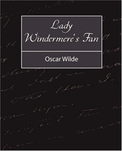 Lady Windermere's Fan - Oscar Wilde - Books - Book Jungle - 9781604242928 - September 27, 2007