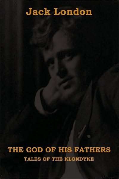 Cover for Jack London · The God of His Fathers: Tales of the Klondyke (Bog) (2010)