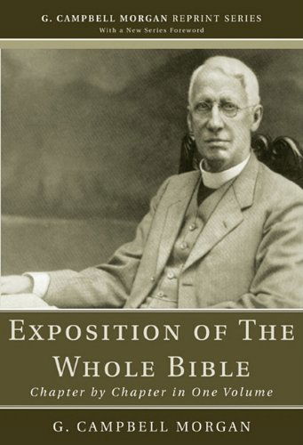 Cover for G. Campbell Morgan · Exposition of the Whole Bible: Chapter by Chapter in One Volume (G. Campbell Morgan Reprint) (Paperback Book) (2010)