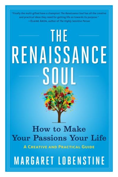 The Renaissance Soul: How to Make Your Passions Your Life - a Creative and Practical Guide - Margaret Lobenstine - Książki - The Experiment - 9781615190928 - 8 października 2013