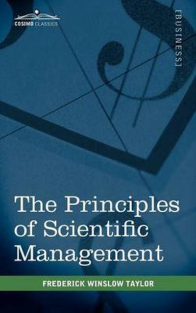 The Principles of Scientific Management - Frederick Winslow Taylor - Libros - Cosimo Classics - 9781616403928 - 1 de septiembre de 2010