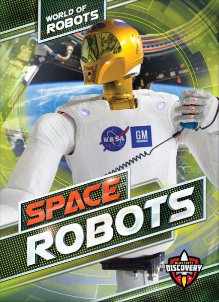 Space Robots - Elizabeth Noll - Books - Bellwether Media - 9781626176928 - August 1, 2017