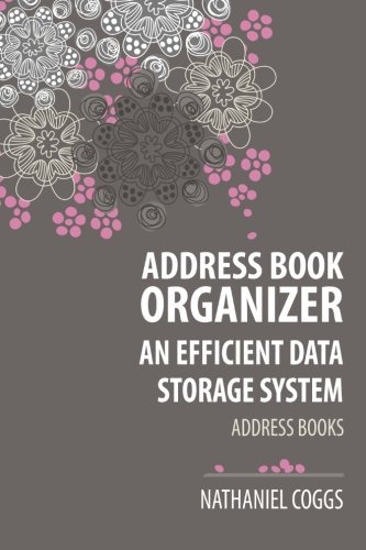 Cover for Nathaniel Coggs · Address Book Organizer: an Efficient Data Storage System: Address Books (Paperback Book) (2013)