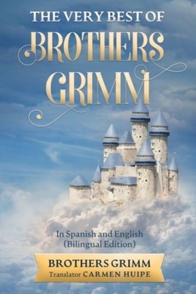 Cover for Brothers Grimm · The Very Best of Brothers Grimm In Spanish and English (Translated) (Paperback Book) (2021)