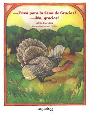 ?pavo Para La Cena de Gracias? !no, Gracias! - Alma Flor Ada - Libros - LOQUELEO - 9781631138928 - 1 de agosto de 1999