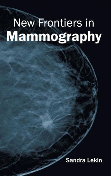 Cover for Sandra Lekin · New Frontiers in Mammography (Inbunden Bok) (2015)