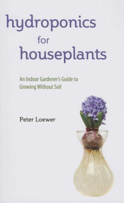 Cover for Peter Loewer · Hydroponics for Houseplants (Paperback Book) (2016)